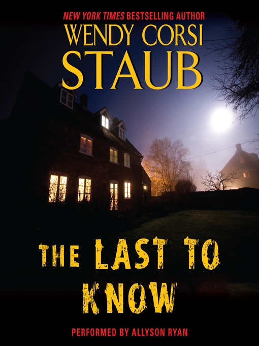 Title details for The Last to Know by Wendy Corsi Staub - Available